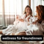 wellness für freundinnen