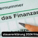 Steuererklärung 2024 Frist