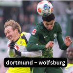 Dortmund – Wolfsburg